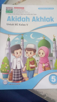Akidah Akhlak : untuk MI Kelas V (Merdeka Belajar)