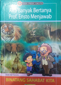 Aku banyak bertanya Prof. Ensto menjawab binatang sahabat kita