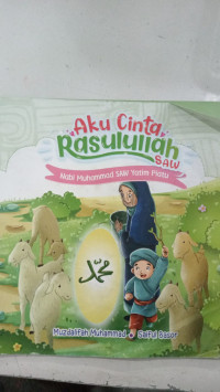 Aku Cinta Rasulullah SAW: Nabi Muhammad SAW Yatim Piatu