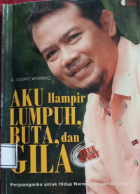 Aku Hampir Lumpuh, Buta, dan Gila