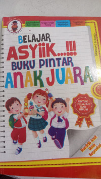 Belajar Asyiik...!!! Buku Pintar Anak Juara