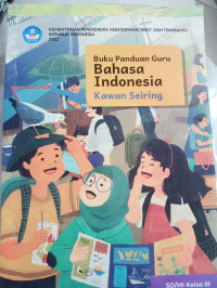 Buku Panduan guru: Bahasa Indonesia Kawan Seiring