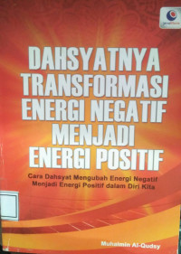 Dahsyatnya Transformasi Energi Negatif Menjadi Energi Positif