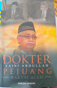 Dokter Zaini Abdullah Pejuang Rakyat Aceh