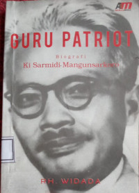 Guru Patriot: Biografi Ki Sarmidi Mangunsarkono