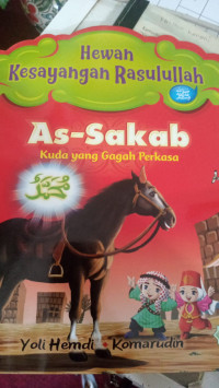 Hewan Kesayangan Rasulullah : As-Sakab ( Kuda yang gagah perkasa)