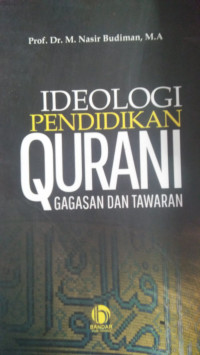 Ideologi Pendidikan Qurani :Gagasan dan Tawaran