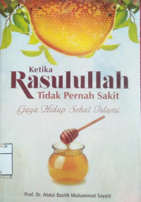 Ketika rasulullah tidak pernah sakit gaya hidup sehat islami