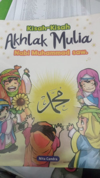 Kisah Kisah Akhlak Mulia: NAbi Muhammad SAW