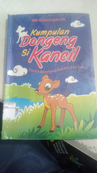 Kumpulan Dongeng Si Kancil: cerita binatang cerdik dan lucu