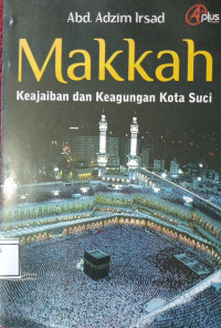 Makkah Keajaiban dan Keagungan Kota Suci