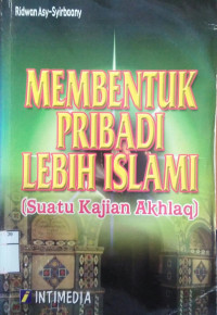 Membentuk pribadi lebih islami suatu kajian akhlak