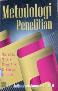 Metodelogi Penelitian Skripsi, Tesis, Disertasi dan Karya Ilmiah