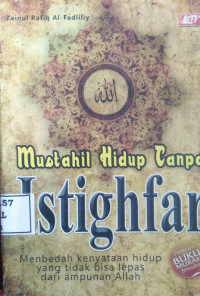 Mustahil Hidup Tanpa Istghfar