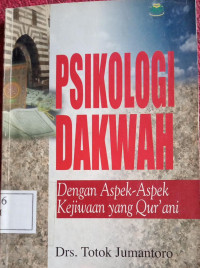 Psikologi Dakwah Dengan Aspek-aspek Kejiwaan yang Qurani