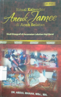 Ritual Kelender Aneuk Jamee di Aceh Selatan (jil 2)