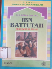 Seri Tokoh Cendikiawan Islam 6 IBN BATTUTAH (Pengembara Islam)