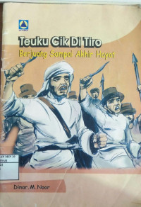Teuku cik ditiro berjuang sampai akhir hayat